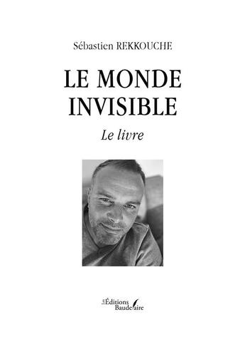 Couverture du livre « Le monde invisible : Le livre » de Sebastien Rekkouche aux éditions Baudelaire