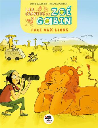 Couverture du livre « LES CARNETS DE ZOE ET GABIN : face aux lions » de Sylvie Baussier et Marie De Monti et Pascale Perrier aux éditions Oskar