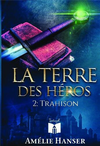 Couverture du livre « La terre des heros t2 - trahison » de Amelie Hanser aux éditions Bookelis