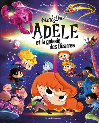 Couverture du livre « Mortelle Adèle et la galaxie des bizarres » de Mr Tan et Diane Le Feyer aux éditions Bayard Jeunesse