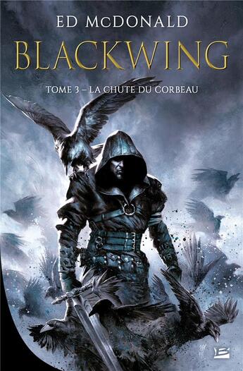 Couverture du livre « Blackwing Tome 3 : la chute du corbeau » de Ed Mcdonald aux éditions Bragelonne