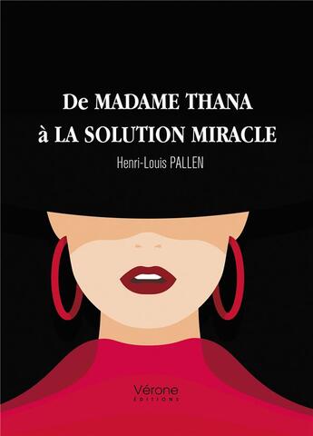 Couverture du livre « De Madame Thana à La Solution Miracle » de Henri-Louis Pallen aux éditions Verone