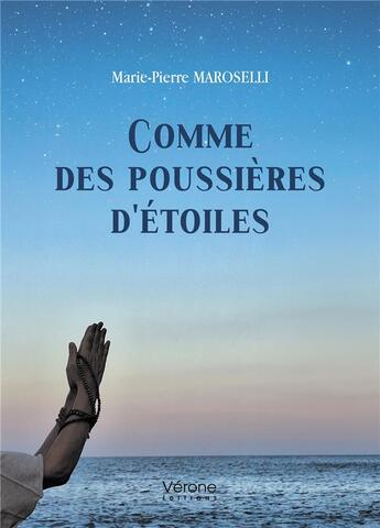 Couverture du livre « Comme des poussières d'étoiles » de Marie-Pierre Maroselli aux éditions Verone