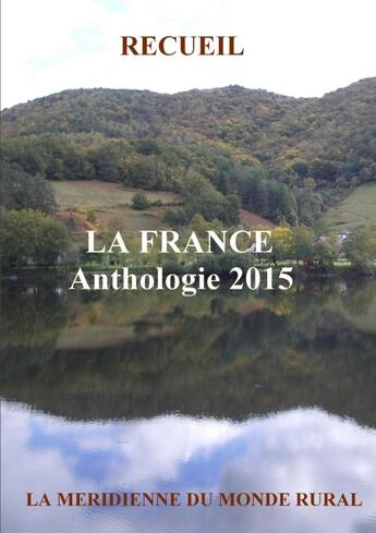 Couverture du livre « La France - Anthologie 2015 » de Collectif D'Auteurs aux éditions Lulu