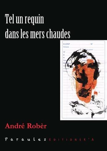 Couverture du livre « Tel un requin dans les mers chaudes » de Rober Andre aux éditions K'a