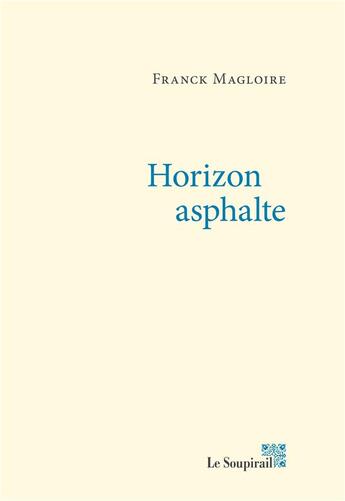 Couverture du livre « Horizon asphalte » de Franck Magloire aux éditions Le Soupirail