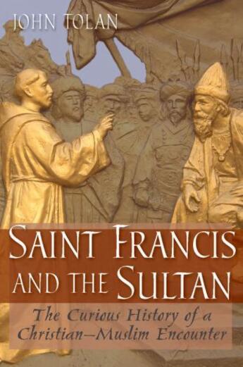 Couverture du livre « Saint Francis and the Sultan: The Curious History of a Christian-Musli » de Tolan John V aux éditions Oup Oxford