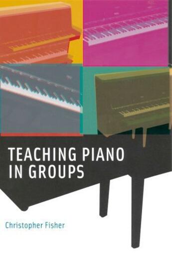 Couverture du livre « Teaching Piano in Groups » de Fisher Christopher aux éditions Oxford University Press Usa