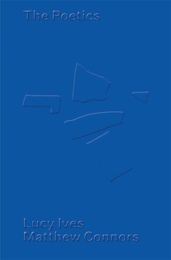 Couverture du livre « Matthew connors & lucy ives the poetics » de Connors Matthew aux éditions Dap Artbook