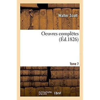 Couverture du livre « Oeuvres completes. Tome 7 » de Walter Scott aux éditions Hachette Bnf