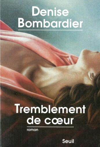 Couverture du livre « Tremblement de coeur » de Denise Bombardier aux éditions Seuil