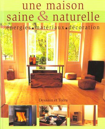 Couverture du livre « Une maison saine & naturelle » de Dan Phillips aux éditions Dessain Et Tolra