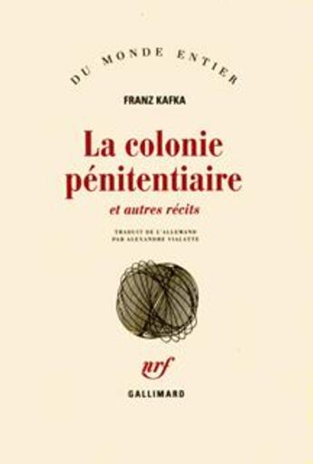 Couverture du livre « La colonie pénitentiaire ; et autres récits » de Franz Kafka aux éditions Gallimard