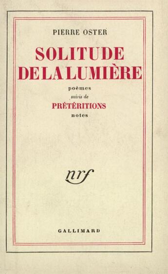 Couverture du livre « Solitude de la lumiere / preteritions » de Pierre Oster aux éditions Gallimard