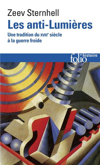 Couverture du livre « Les anti-Lumières : Une tradition du XVIII? siècle à la guerre froide » de Zeev Sternhell aux éditions Folio