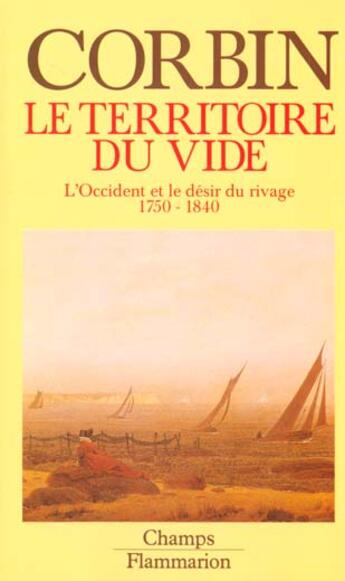 Couverture du livre « Le territoire du vide l'occident et le desir du rivage 1750 - 1840 » de Alain Corbin aux éditions Flammarion