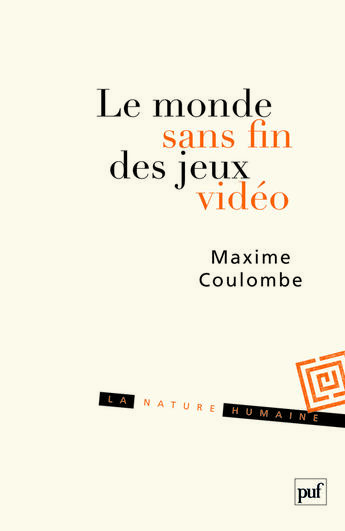 Couverture du livre « Le monde sans fin des jeux video » de Maxime Coulombe aux éditions Puf