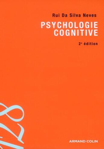 Couverture du livre « Psychologie cognitive (2e édition) » de Rui Da Silva Neves aux éditions Armand Colin