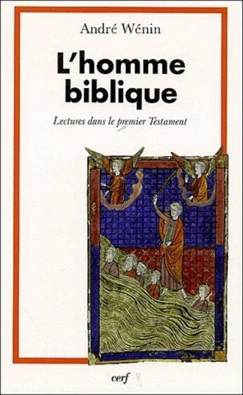 Couverture du livre « L'homme biblique ; lectures dans le premier testament » de Andre Wenin aux éditions Cerf