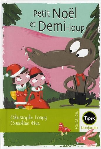 Couverture du livre « Petit Noël et demi-loup » de Caroline Hue et Christophe Loupy aux éditions Magnard