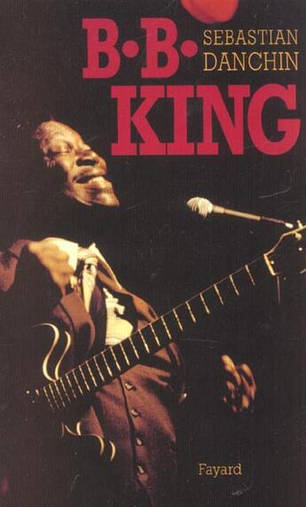 Couverture du livre « B.b. king » de Sebastian Danchin aux éditions Fayard