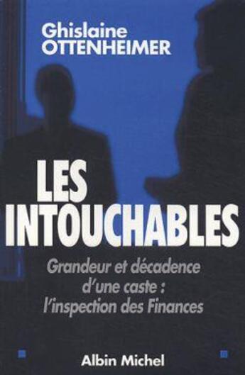 Couverture du livre « Les intouchables - grandeur et decadence d'une caste : l'inspection des finances » de Ottenheimer G. aux éditions Albin Michel