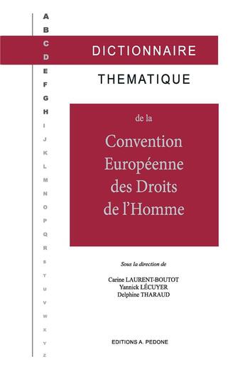 Couverture du livre « Dictionnaire thématique de la convention européenne des droits de l'homme » de Yannick Lecuyer et Delphine Tharaud et Carine Laurent-Boutot aux éditions Pedone