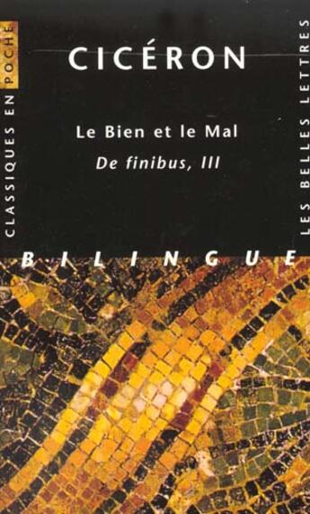 Couverture du livre « Le Bien et le Mal. De Finibus, III : De finibus, III. » de Ciceron aux éditions Belles Lettres