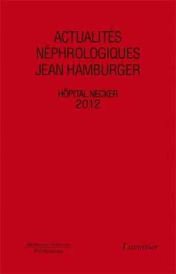Couverture du livre « Actualités néphrologiques Jean Hamburger, hôpital Necker (édition 2012) » de  aux éditions Medecine Sciences Publications