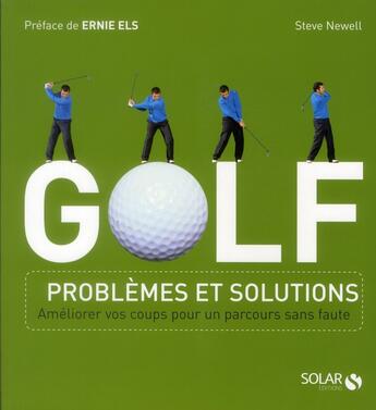 Couverture du livre « Golf ; problèmes et solutions » de Steve Newell aux éditions Solar