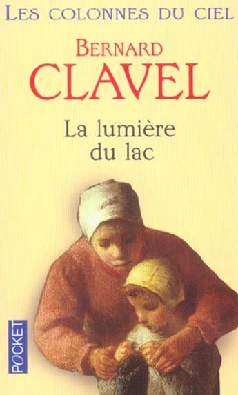 Couverture du livre « Les colonnes du ciel - tome 2 la lumiere du lac » de Bernard Clavel aux éditions Pocket