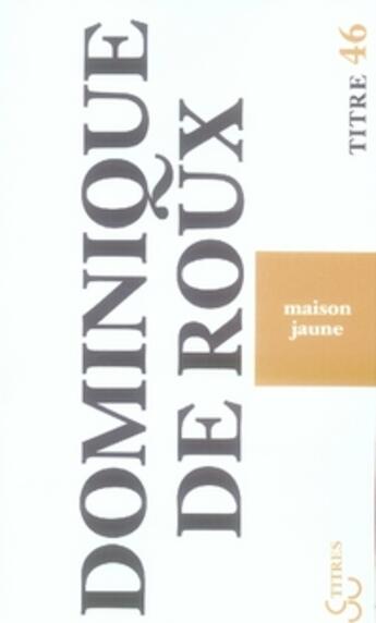 Couverture du livre « Maison jaune » de Dominique De Roux aux éditions Christian Bourgois