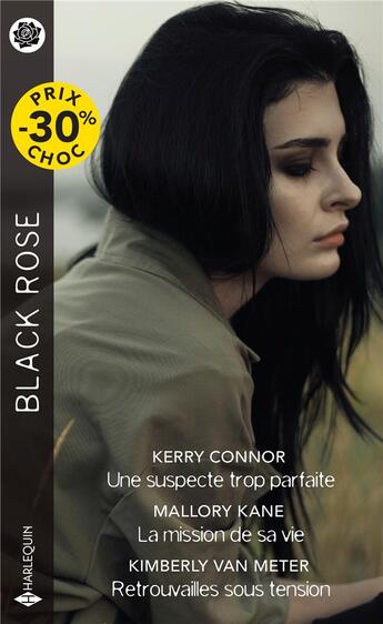 Couverture du livre « Une suspecte trop parfaite ; la mission de sa vie ; retrouvailles sous tension » de Kerry Connor et Kimberly Van Meter et Mallory Kane aux éditions Harlequin