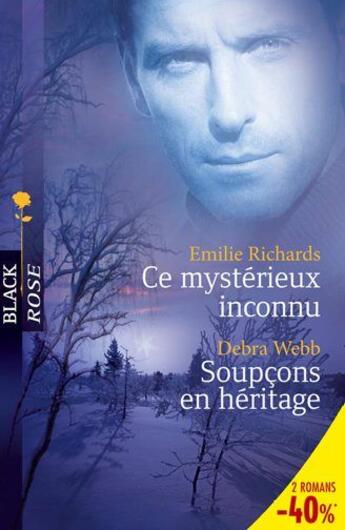 Couverture du livre « Ce mystérieux inconnu ; soupçons en héritage » de Debra Webb et Emilie Richards aux éditions Harlequin