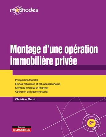 Couverture du livre « Montage d'une opération immobilière privée (2e édition) » de Christine Merot aux éditions Le Moniteur