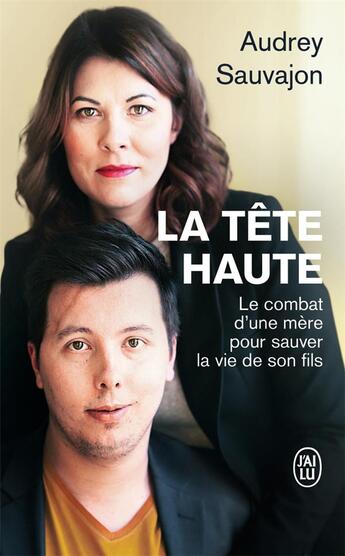 Couverture du livre « La tête haute ; le combat d'une mere pour sauver la vie de son fils » de Audrey Sauvajon aux éditions J'ai Lu