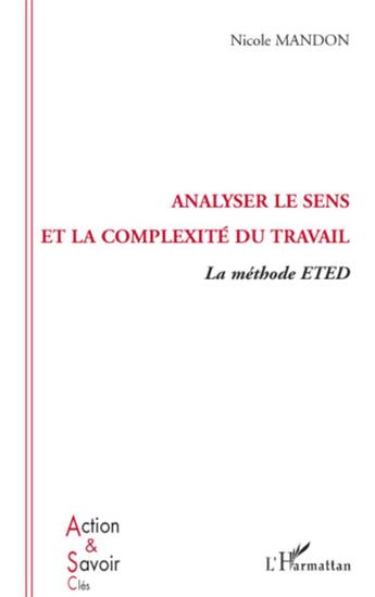Couverture du livre « Analyser le sens et la complexité du travail ; la méthode eted » de Nicole Mandon aux éditions L'harmattan