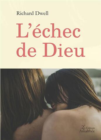 Couverture du livre « L'échec de dieu » de Richard Dwell aux éditions Amalthee