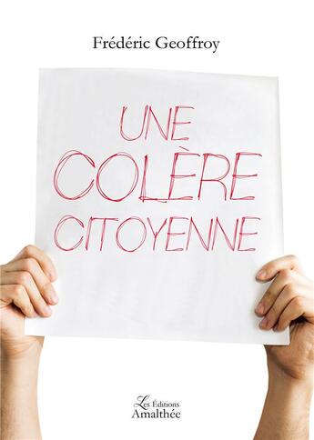 Couverture du livre « Une colère citoyenne » de Frederic Geoffroy aux éditions Amalthee