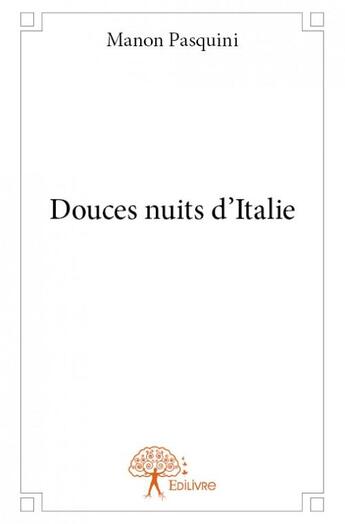 Couverture du livre « Douces nuits d'Italie » de Manon Pasquini aux éditions Edilivre