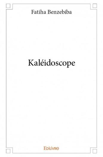 Couverture du livre « Kaléidoscope » de Fatiha Benzebiba aux éditions Edilivre