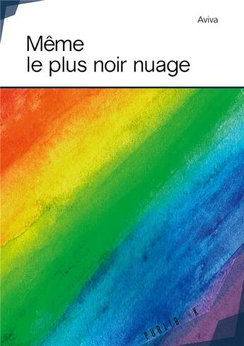 Couverture du livre « Même le plus noir nuage » de Aviva aux éditions Publibook