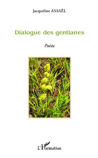 Couverture du livre « Dialogue des gentianes » de Jacqueline Assael aux éditions L'harmattan