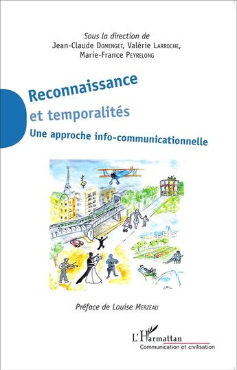 Couverture du livre « Reconnaissance et temporalités ; une approche info-communicationnelle » de Jean-Claude Domenget et Valerie Larroche et Marie-France Peyrelong aux éditions L'harmattan