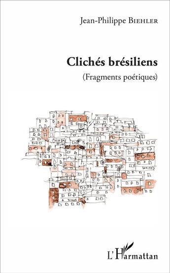 Couverture du livre « Clichés brésiliens (fragments poétiques) » de Jean-Philippe Biehler aux éditions L'harmattan