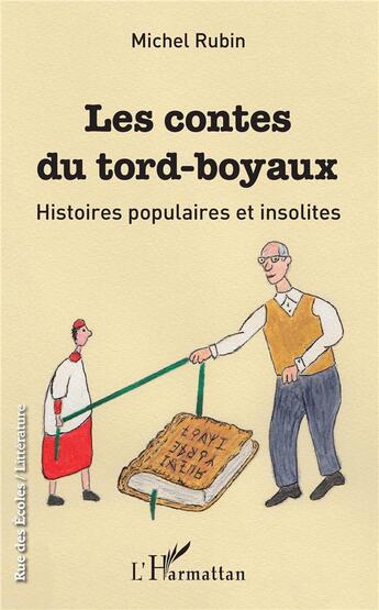 Couverture du livre « Les contes du tord-boyaux ; histoires populaires et insolites » de Michel Rubin aux éditions L'harmattan