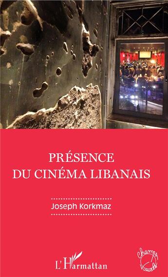 Couverture du livre « Présence du cinéma libanais » de Joseph Korkmaz aux éditions L'harmattan