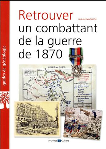 Couverture du livre « Retrouver un combattant de la guerre de 1870 » de Jerome Malhache aux éditions Archives Et Culture