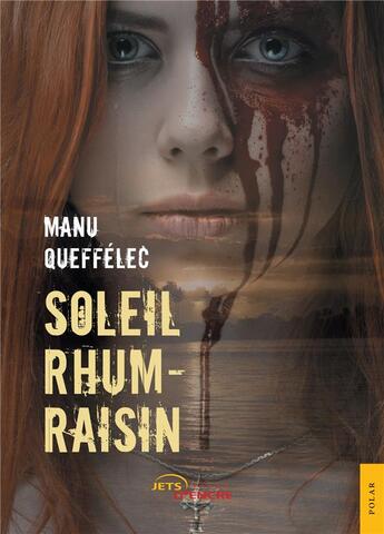 Couverture du livre « Soleil rhum-raisin » de Manu Queffelec aux éditions Jets D'encre