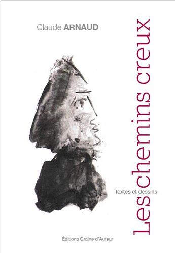 Couverture du livre « Les chemins creux » de Claude Arnaud aux éditions Graine D'auteur